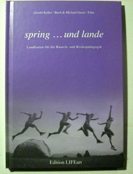 spring ... und lande - Landkarten für die Rausch- und Risikopädagogik von Koller